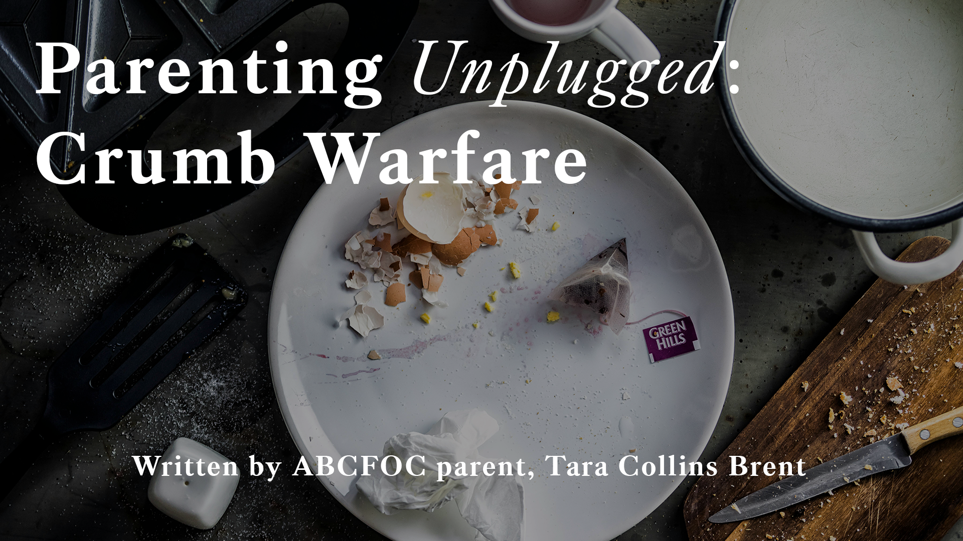 Parenting Unplugged: Crumb Warfare